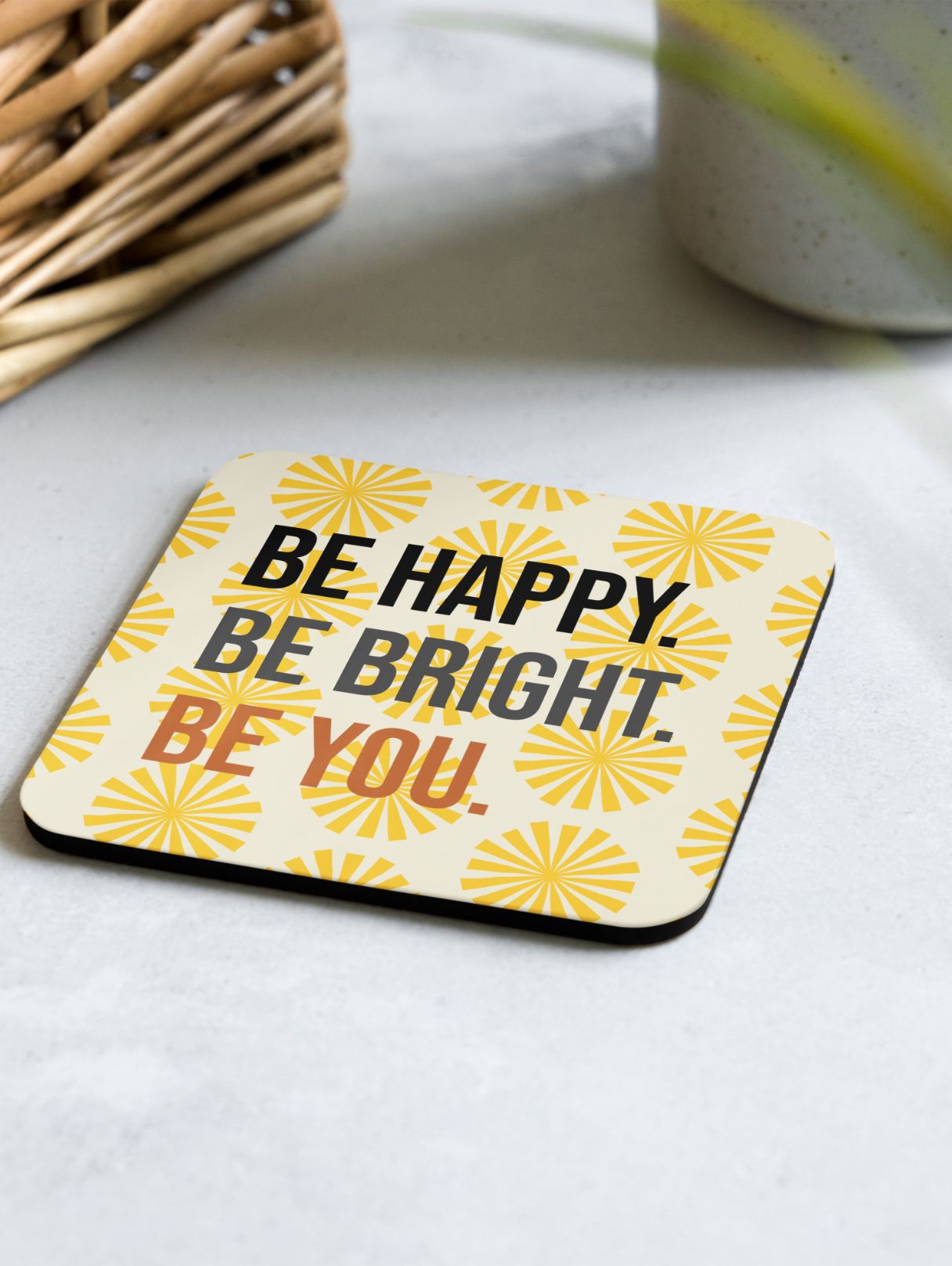 "Be Happy, Be Bright, Be You" Coaster