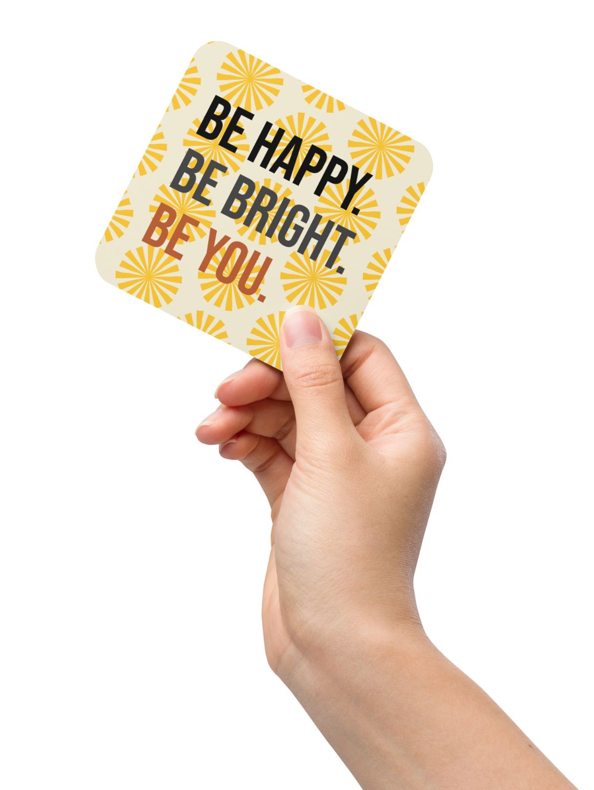 "Be Happy, Be Bright, Be You" Coaster